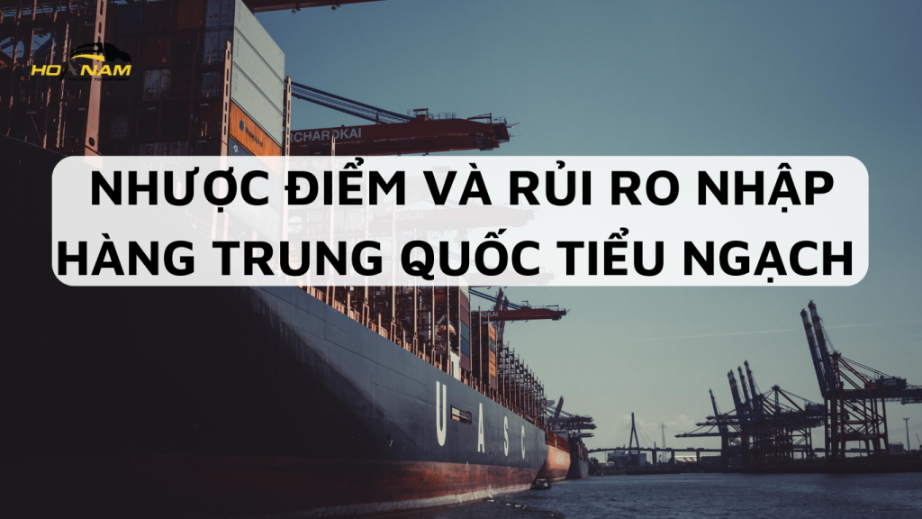 Nhược điểm và rủi ro nhập hàng Trung Quốc tiểu ngạch