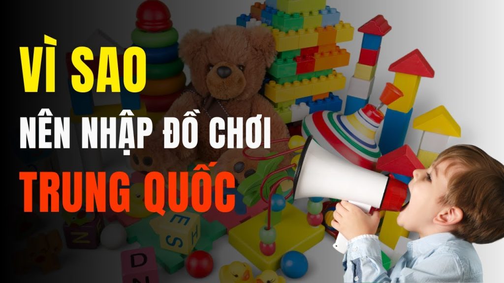 Tại sao nên nhập đồ chơi trẻ em Trung Quốc maxresdefault