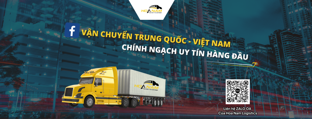 Hoa Nam logistics - đơn vị vận chuyển hàng Trung Quốc Việt Nam uy tín